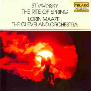 Stravinsky / Lorin Maazel, The Cleveland Orchestra - Le Sacre Du Printemps flac album