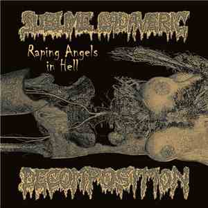 Sublime Cadaveric Decomposition - Raping Angels In Hell flac album