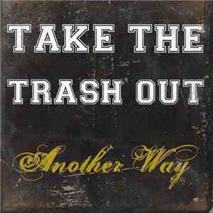 Take The Trash Out - Another Way flac album