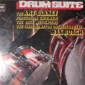 The Art Blakey Percussion Ensemble / Art Blakey & The Jazz Messengers / Slide Hampton And His Orchestra Featuring Max Roach - Drum Suite flac album