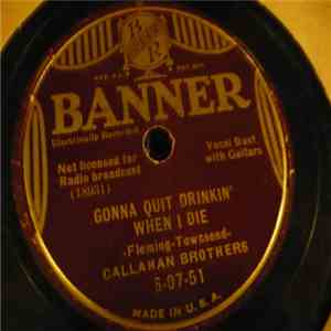 The Callahan Brothers - Gonna Quit Drinkin' When I Die / Sweet Violets flac album
