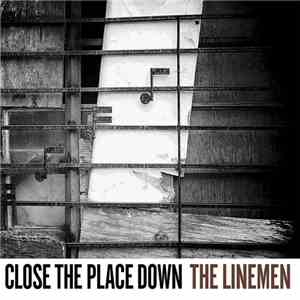 The Linemen - Close The Place Down flac album