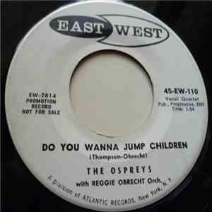 The Ospreys With Reggie Obrecht Orch. - Do You Wanna Jump Children / It's Good To Me (You Don't Know And I Don't Know) flac album