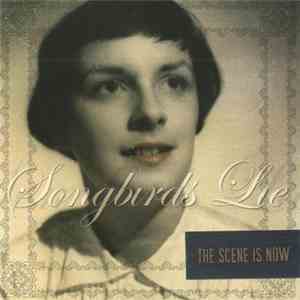 The Scene Is Now - Songbirds Lie flac album