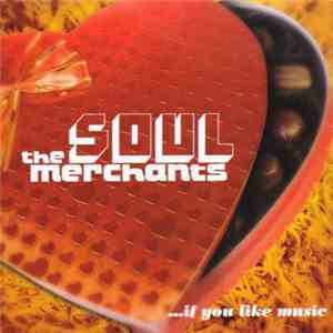 The Soul Merchants - ...If You Like Music flac album