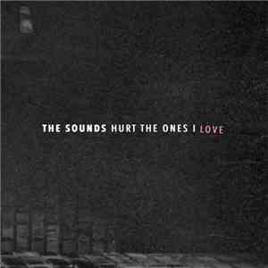 The Sounds - Hurt The Ones I Love flac album