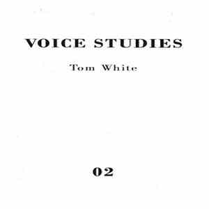 Tom White  - Voice Studies 02 flac album