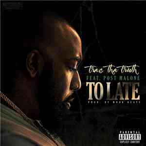 Trae Feat. Post Malone - Too Late flac album