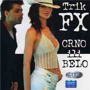 Trik FX - Crno Ili Belo flac album