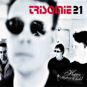 Trisomie 21 - Happy Mystery Child flac album