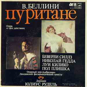 В. Беллини - Беверли Силлз, Николай Гедда, Луи Килико, Пол Плишка, Оперный Хор "Амброзиан", Лондонский Филармонический Оркестр , Дирижер Юлиус Рудель - Пуритане, Опера в трех действиях flac album