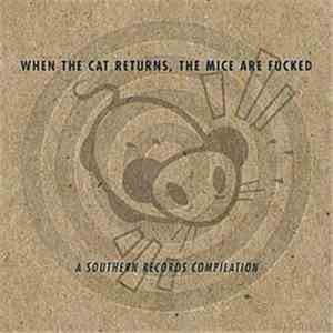 Various - When The Cat Returns, The Mice Are Fucked flac album