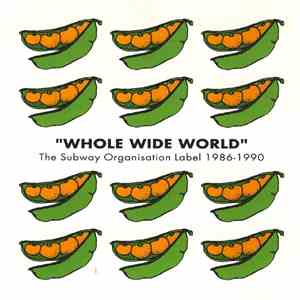 Various - "Whole Wide World" - The Subway Organisation Label 1986-1990 flac album