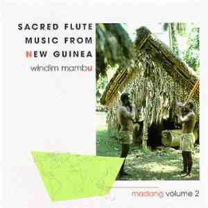 Various - Windim Mambu: Sacred Flute Music From New Guinea, Madang Vol. 2 flac album