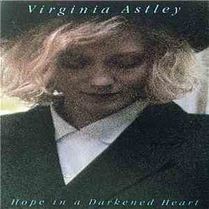 Virginia Astley - Hope In A Darkened Heart flac album