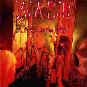 W.A.S.P. - Live... In The Raw flac album