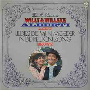 Willy & Willeke Alberti - Liedjes Die Mijn Moeder In De Keuken Zong (1860 - 1912) flac album