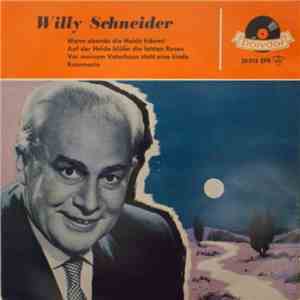 Willy Schneider - Wenn Abends Die Heide Träumt / Vor Meinem Vaterhaus / Auf Der Heide Blüh'n Die Letzten Rosen / Rosemarie flac album