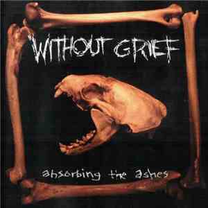 Without Grief - Absorbing The Ashes flac album