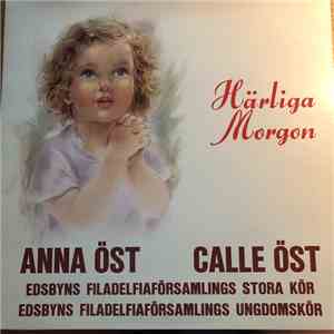 Anna Öst - Calle Öst - Edsbyns Filadelfiaförsamlings Stora Kör - Edsbyns Filadelfiaförsamlings Ungdomskör - Härliga Morgon flac album