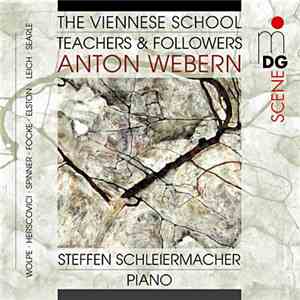 Anton Webern, Steffen Schleiermacher - The Viennese School - Teachers & Followers flac album