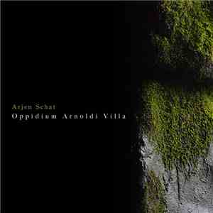 Arjen Schat - Oppidium Arnoldi Villa flac album