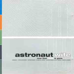 Astronaut Wife - Now That 1999 Is Gone flac album
