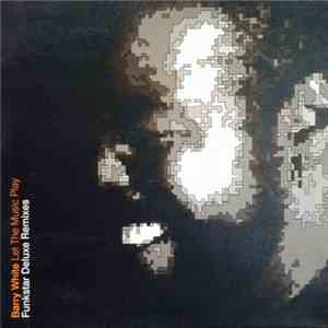 Barry White - Let The Music Play (Funkstar Deluxe Remixes) flac album