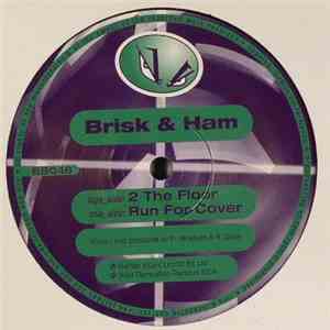 Brisk & Ham - 2 The Floor / Run For Cover flac album