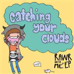 Catching Your Clouds - Rawr With Me flac album