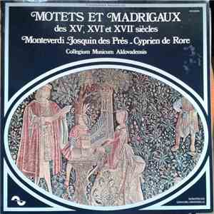 Collegium Musicum Aldovadensis, Claudio Monteverdi, Josquin Des Prés, Cipriano De Rore - MOTETS ET MADRIGAUX des XV, XVIet XVII siecles flac album