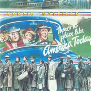 Curtis Mayfield - There's No Place Like America Today flac album