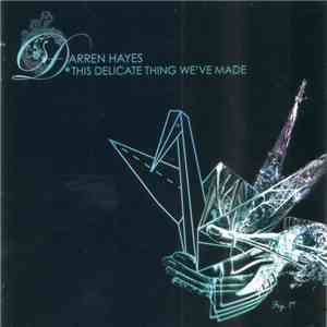 Darren Hayes - This Delicate Thing We've Made flac album