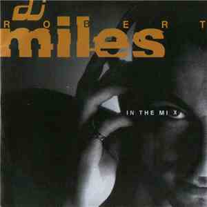 DJ Robert Miles - In The Mix flac album