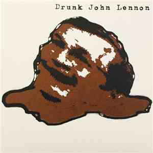 Drunk John Lennon - Frozen Diarrhea flac album