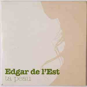 Edgar De L'Est - Ta Peau flac album