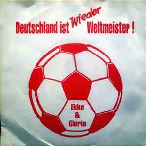 Ekke & Gloria - Deutschland Ist Wieder Weltmeister flac album