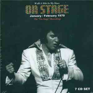 Elvis - Walk A Mile In My Shoes - On Stage January / February 1970 - The "On Stage Recordings" flac album