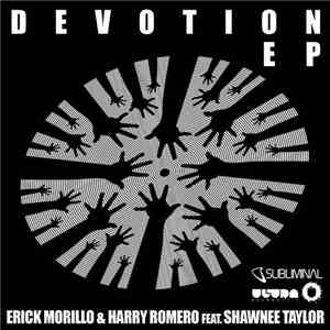 Erick Morillo & Harry "Choo Choo" Romero Feat. Shawnee Taylor - Devotion EP flac album