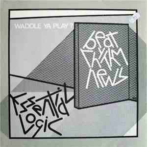 Essential Logic - Beat Rhythm News - Waddle Ya Play ? flac album