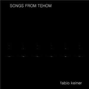 Fabio Keiner - Songs From Tehom flac album