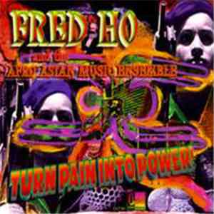 Fred Ho and The Afro Asian Music Ensemble - Turn Pain Into Power! flac album