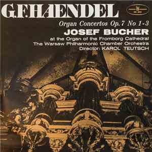 Georg Friedrich Händel, Warsaw Philharmonic Chamber Orchestra, Josef Bucher - Organ Concertos Op. 7 No 1-3 flac album