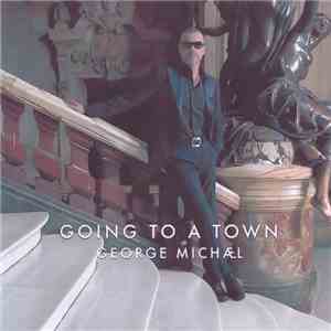 George Michael - Going To A Town [LIVE] flac album