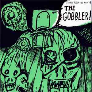 Gobbler - Skin Of Flesh All Mighty! flac album