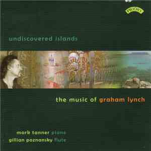 Graham Lynch, Mark Tanner , Gillian Poznansky - Undiscovered Islands flac album
