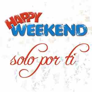 Happy Weekend - Solo Por Ti flac album