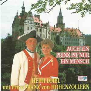 Heidi Loibl Mit Prinz Franz von Hohenzollern - Auch Ein Prinz Ist Nur Ein Mensch flac album