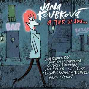 Jana Koubková - A Tak Si Jdu... flac album