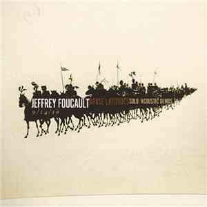 Jeffrey Foucault - Horse Latitudes Solo / Acoustic Demos flac album